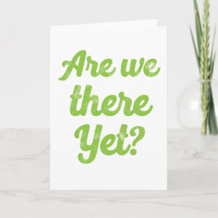 are we there yet? card