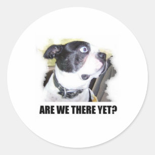 ARE WE THERE YET CLASSIC ROUND STICKER