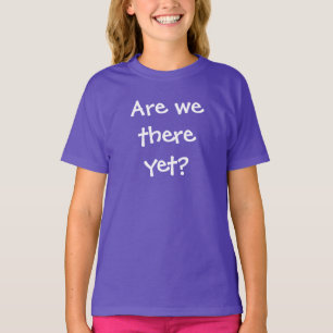 Are We There Yet? Kid's T-Shirt