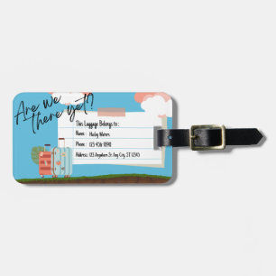 Are we there yet luggage tag