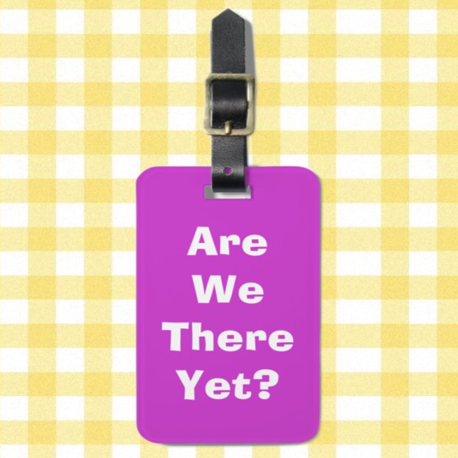Are we there yet? luggage tag (Creator Uploaded)