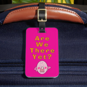 Are We There Yet? Travel Accessory luggage Tag