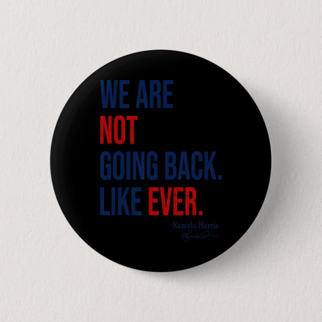 Are - We're Not Going Back 2024 President Kamala-h 2 Inch Round Button (Front)