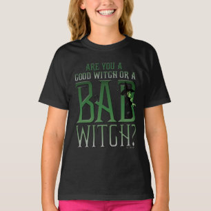 Are You A Good Witch Or A Bad Witch? T-Shirt