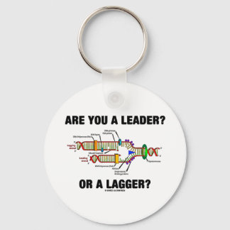 Are You A Leader? Or A Lagger? (DNA Replication) Keychain