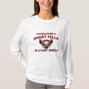 Are You A Smart Fella Or Fart Smella? T-Shirt