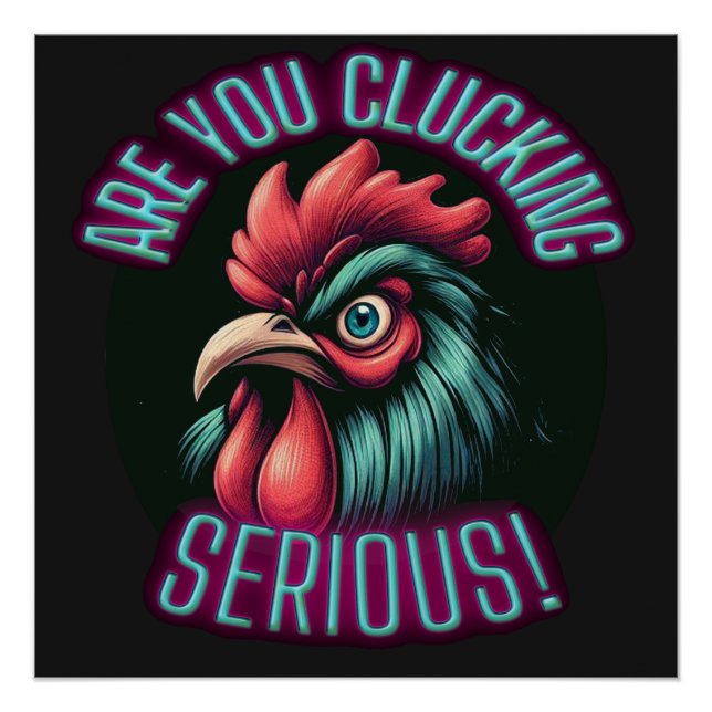 Are You Clucking Serious Chicken Glossy Poster (Front)