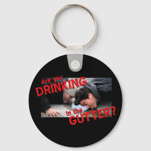 “Are You Drinking in the Gutter?” Keychain