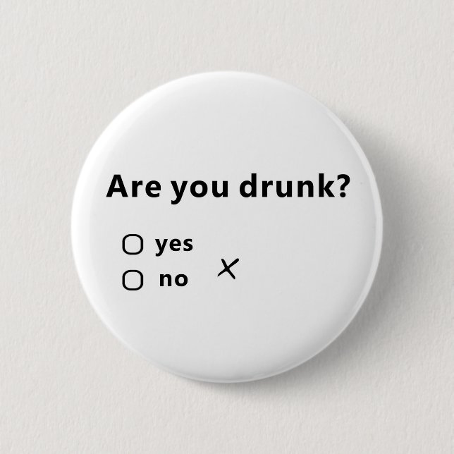 Are You Drunk? 2 Inch Round Button (Front)