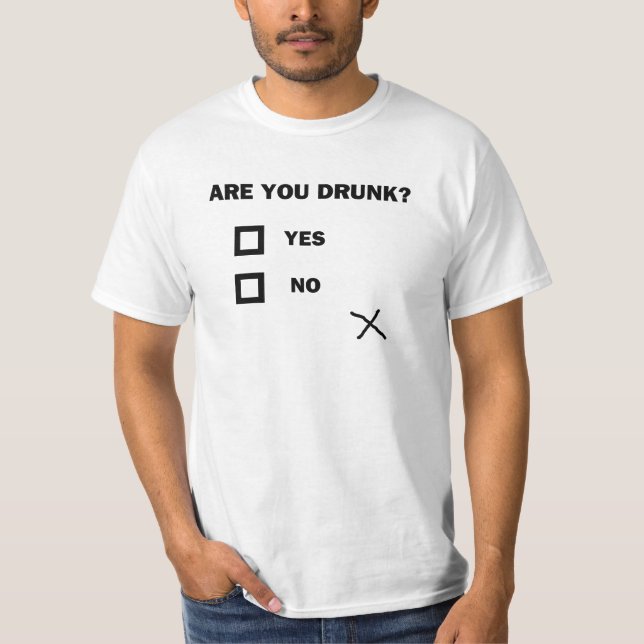 Are You Drunk? T-Shirt (Front)