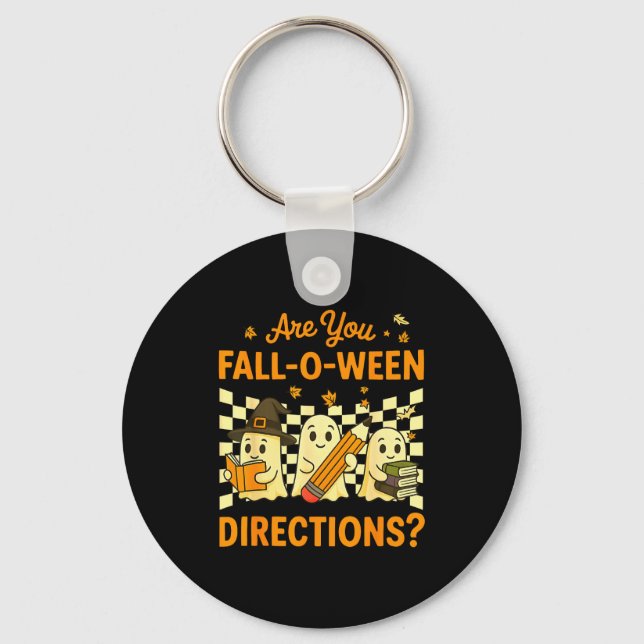 Are You Fall O Ween Directions Halloween Teacher G Keychain (Front)