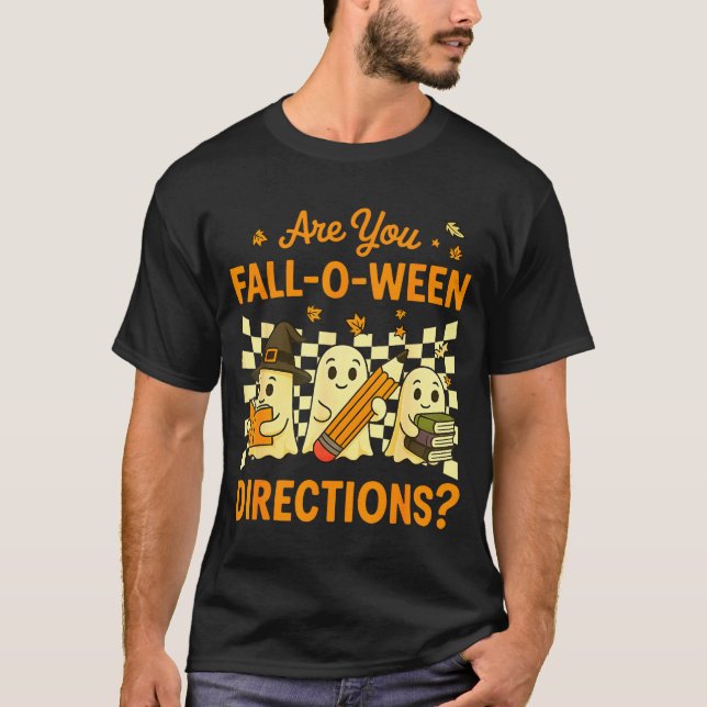 Are You Fall O Ween Directions Halloween Teacher G T-Shirt (Front)