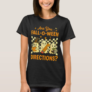Are You Fall O Ween Directions Halloween Teacher G T-Shirt