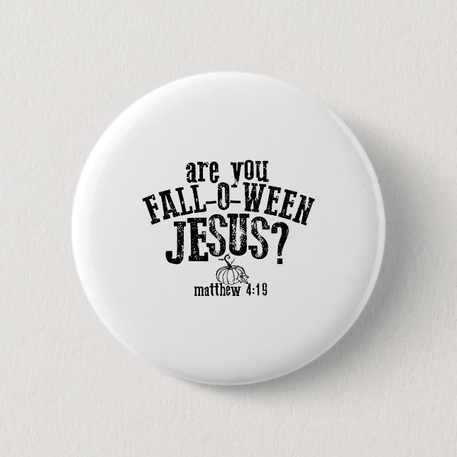 Are You Fall O Ween Jesus  2 Inch Round Button (Front)