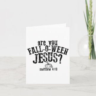 Are You Fall O Ween Jesus Card