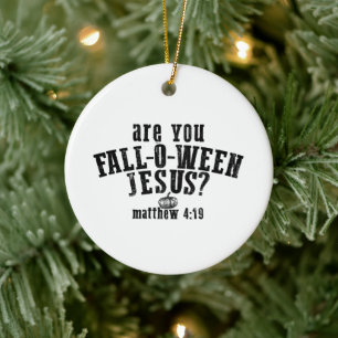 Are You Fall-O-Ween Jesus Christian Halloween Ceramic Ornament