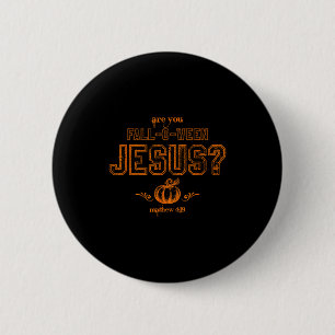 Are You Fall-o-ween Jesus Christian Halloween Matt 2 Inch Round Button