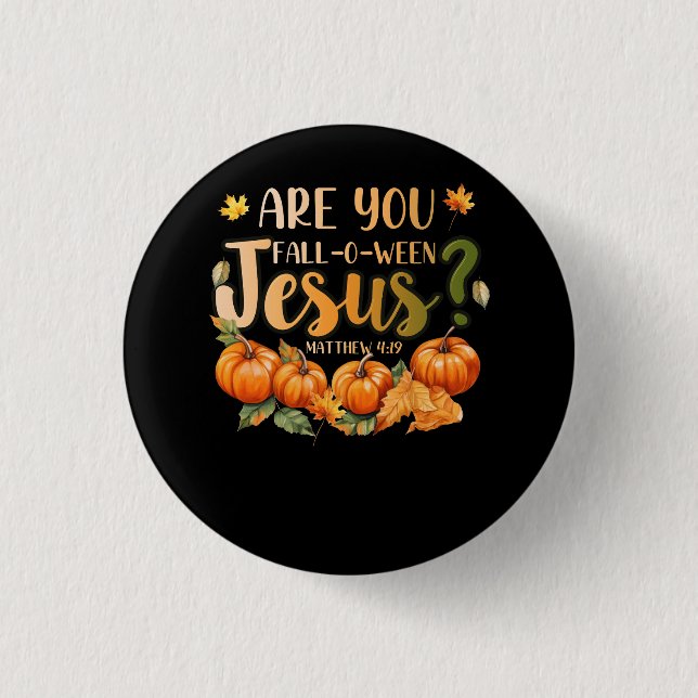 Are You Fall-O-Ween Jesus Christian Halloween Part 1 Inch Round Button (Front)