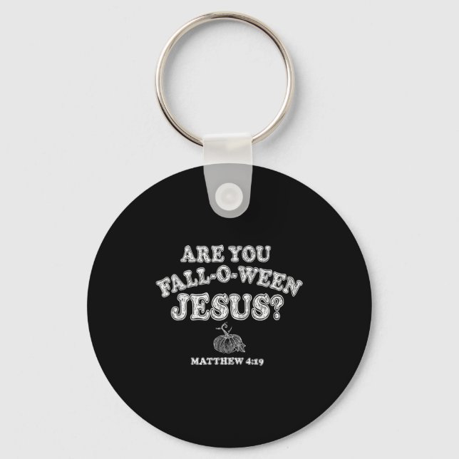 Are You Fall-o-ween Jesus Christian Halloween Pump Keychain (Front)