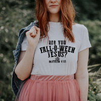 Are You Fall-O-Ween Jesus Christian Halloween