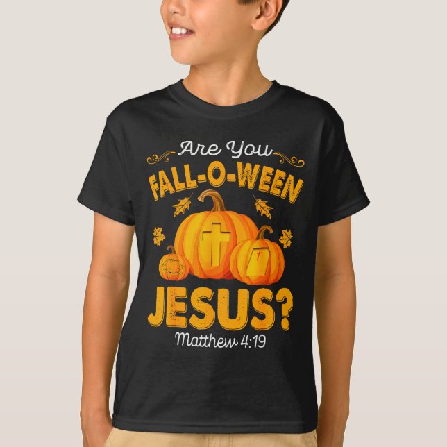 Are You Fall-o-ween Jesus Christian Pumpkin Hallow T-Shirt (Front)