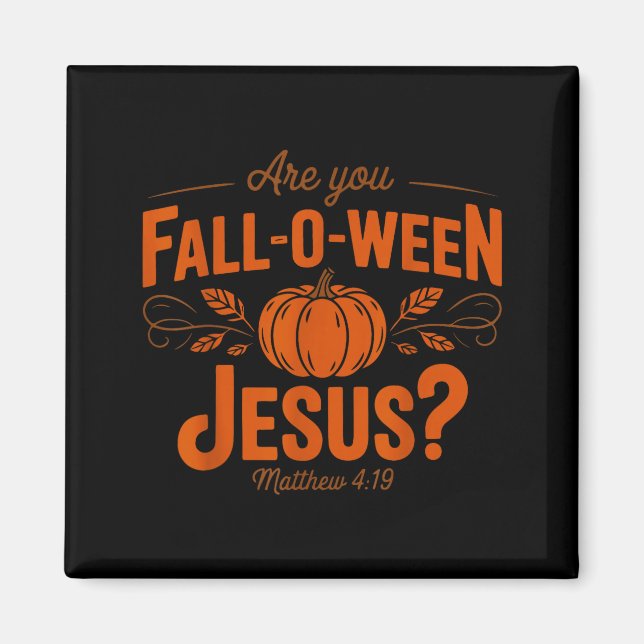 Are You Fall-o-ween Jesus Fall Halloween Christian Magnet (Front)