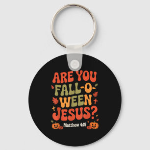 Are You Fall O Ween Jesus Funny Christian Autumn H Keychain