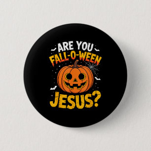 Are You Fall O Ween Jesus_ Funny Christian Hallowe 2 Inch Round Button