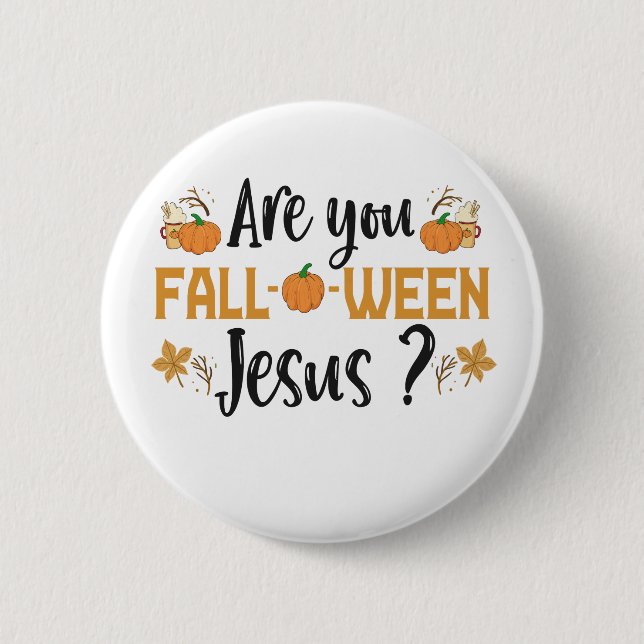 Are You Fall-o-ween Jesus Funny Fall Halloween 2 Inch Round Button (Front)