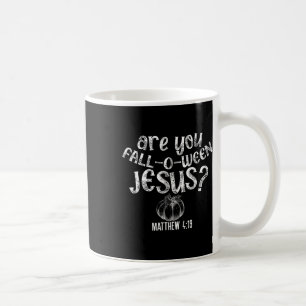 Are You Fall O Ween Jesus Halloween Christian Bibl Coffee Mug