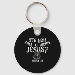 Are You Fall O Ween Jesus Halloween Christian Bibl Keychain