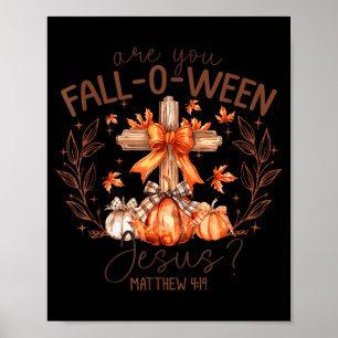 Are You Fall-o-ween Jesus Halloween Soky Season Pu Poster