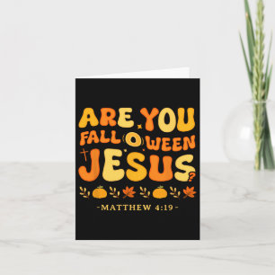 Are You Fall-o-ween Jesus Matthew 419 Christian Ha Card