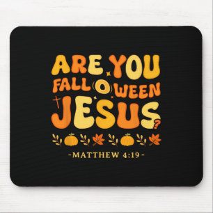 Are You Fall-o-ween Jesus Matthew 419 Christian Ha Mouse Pad