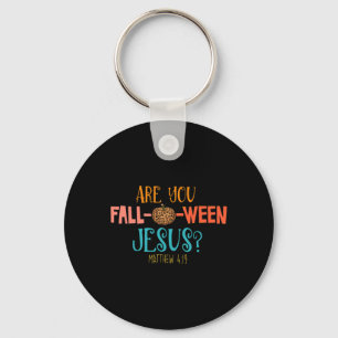 Are You Fall-o-ween Jesus Matthew 419  Keychain