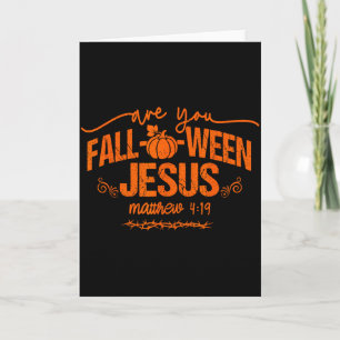 Are You Fall-o-ween Jesus Matthew 4_19 Halloween C Card