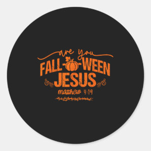 Are You Fall-o-ween Jesus Matthew 4_19 Halloween C Classic Round Sticker