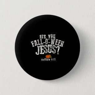 Are You Fall-o-ween Jesus Pumpkin Christian Hallow 2 Inch Round Button
