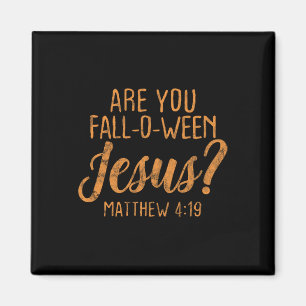 Are You Fall-Oween Jesus Christian Faith Believer Magnet
