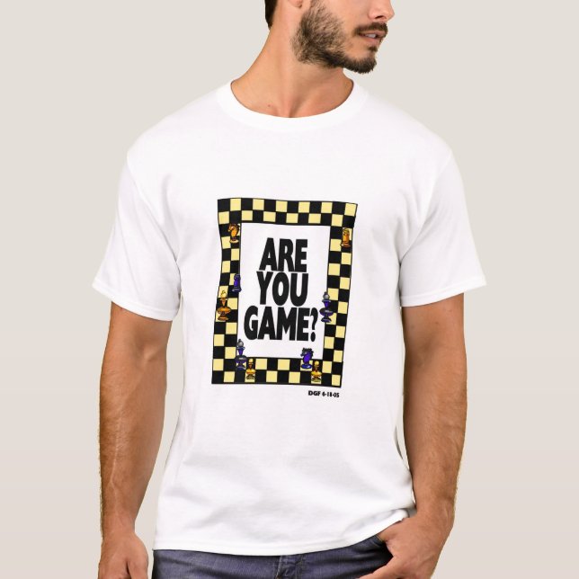 Are You Game? T-Shirt (Front)