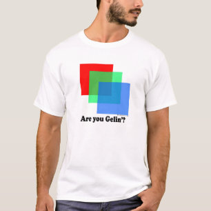 Are You Gellin" T-Shirt