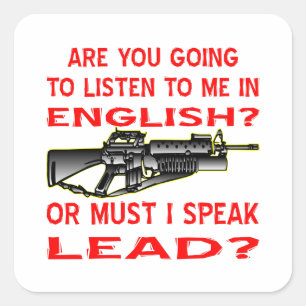 Are You Going To Listen To Me In English Or Lead Square Sticker