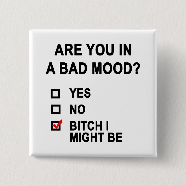 Are You In A Bad Mood? 2 Inch Square Button (Front)