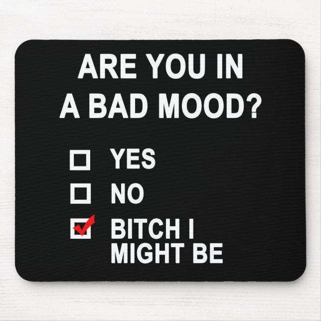 Are You In A Bad Mood? Mouse Pad (Front)