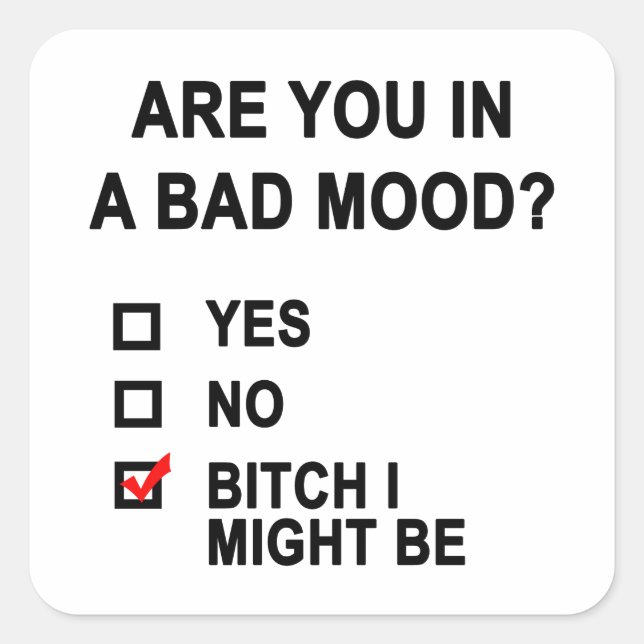 Are You In A Bad Mood? Square Sticker (Front)