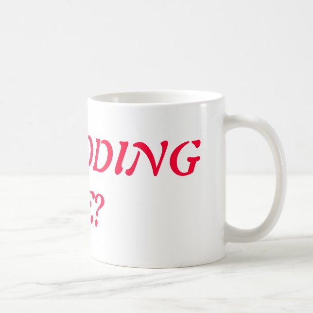 Are you kidding me coffee mug (Right)