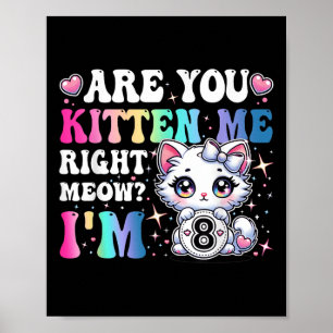 Are You Kitten Me Right Meow Anime 8th Birthday Ca Poster