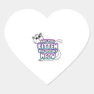 Are You Kitten Me Right Meow Heart Sticker