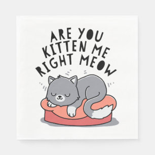 Are You Kitten Me Right Meow Napkin