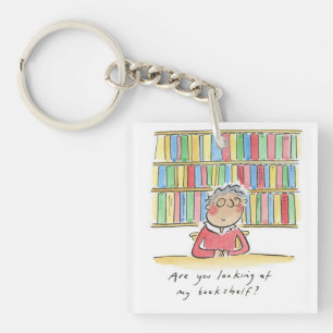 Are you looking at my bookshelf? keychain